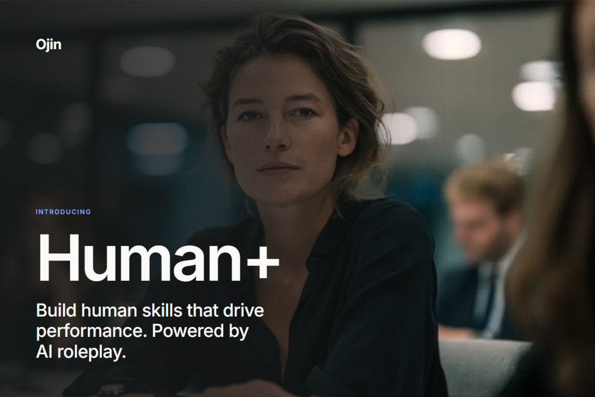 Ojin Launches Human+, an AI Roleplay Training Platform Where Employees Practice Hard Workplace Conversations With Lifelike AI Characters