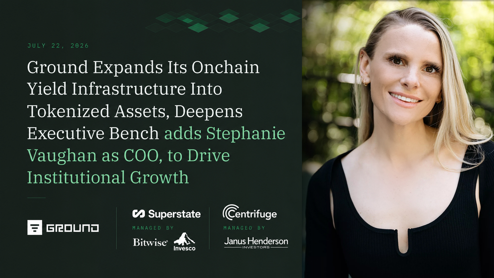Ground Expands Its Onchain Yield Infrastructure Into Tokenized Assets, Deepens Executive Bench Adds Stephanie Vaughan as COO, to Drive Institutional Growth / Source: Ground (EZ Newswire)
